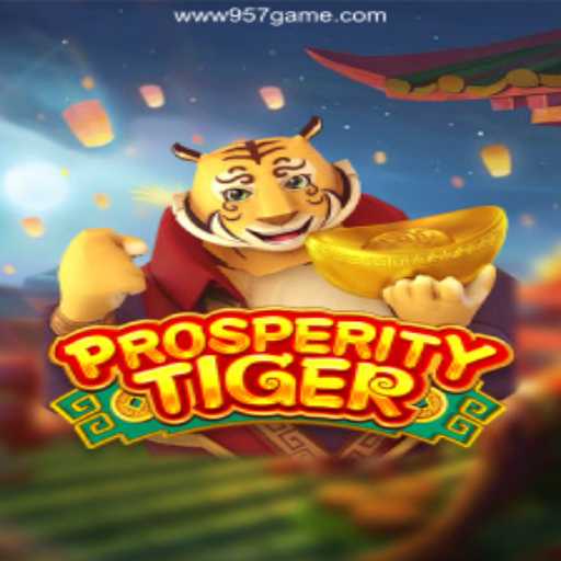 Exploring the Thrilling World of ProsperityTiger: Gaming At Its Best with 957.game Oficial